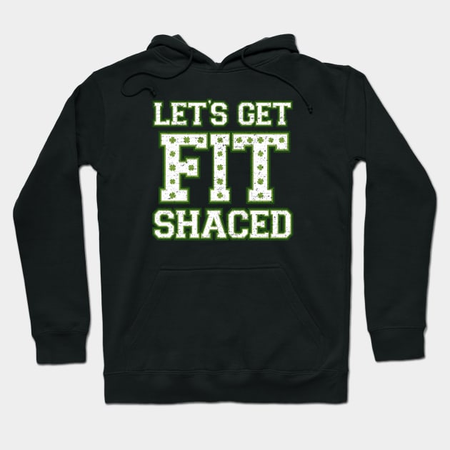 Lets Get Fit Shaced (Clover Alt) Hoodie by Roufxis